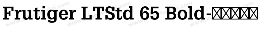 Frutiger LTStd 65 Bold字体转换